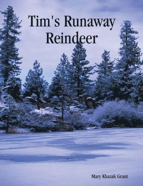 Mary Khazak Grant - Tim's Runaway Reindeer, E-bok