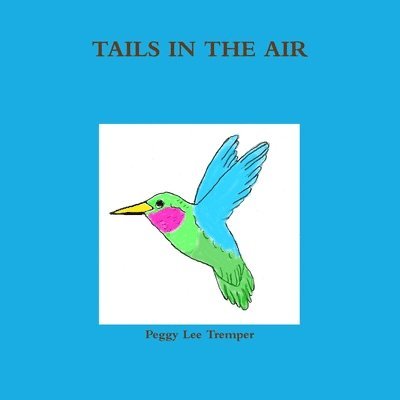 Peggy Lee Tremper - TAILS IN THE AIR, Häftad. Tillgänglighet: Lägg i varukorg