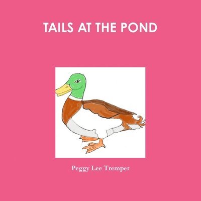 Peggy Lee Tremper - TAILS AT THE POND, Häftad. Tillgänglighet: Lägg i varukorg