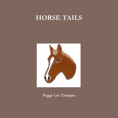 Peggy Lee Tremper - HORSE TAILS, Häftad. Tillgänglighet: Lägg i varukorg