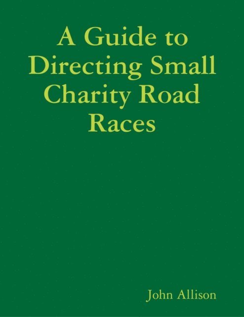 John Allison - Guide to Directing Small Charity Road Races, E-bok