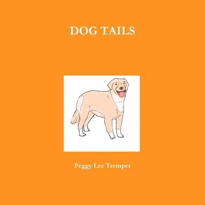 Peggy Lee Tremper - DOG TAILS, Häftad. Tillgänglighet: Lägg i varukorg