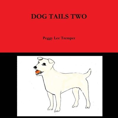 Peggy Lee Tremper - DOG TAILS TWO, Häftad. Tillgänglighet: Lägg i varukorg