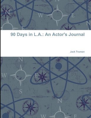 Jack Truman - 90 Days in L.A.: an Actor's Journal, Häftad. Tillgänglighet: Lägg i varukorg