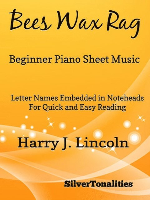 Lincoln Lincoln, Silver Tonalities - Bees Wax Rag - Beginner Piano Sheet Music, E-bok