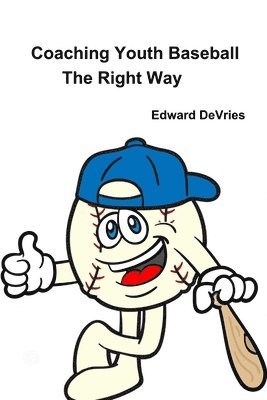 Edward DeVries - Coaching Youth Baseball - the Right Way, Häftad. Tillgänglighet: Lägg i varukorg