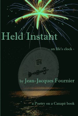 Jean-Jacques Fournier - Held Instant - on life's clock -, Häftad. Tillgänglighet: Lägg i varukorg