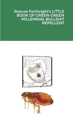 Roscoe Forthright - Roscoe Forthright's LITTLE BOOK OF GREEN-GREEN MILLENNIAL BULLSHIT REPELLENT, Häftad. Tillgänglighet: Lägg i varukorg