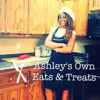 Ashley Smith - Ashley's Own Eats & Treats, Häftad