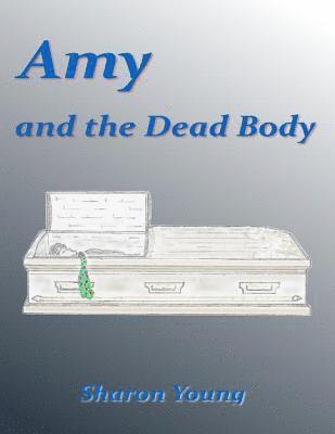 Sharon Young - Amy: And the Dead Body, E-bok