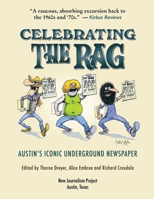 Alice Embree, Thorne Dreyer, Richard Croxdale - Celebrating the Rag: Austin's Iconic Underground Newspaper, Häftad