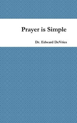 Edward DeVries - Prayer is Simple, Inbunden. Tillgänglighet: Lägg i varukorg
