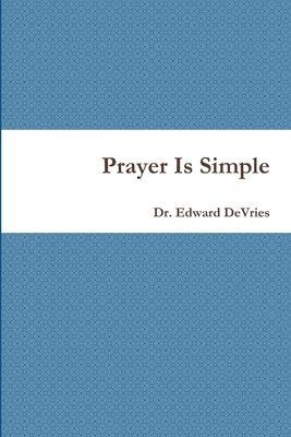 Edward DeVries - Prayer is Simple, Häftad. Tillgänglighet: Lägg i varukorg