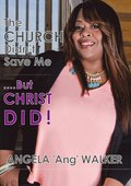 Church Didn't Save Me...but Christ Did!