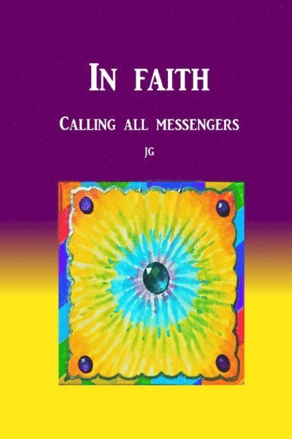 J G - IN FAITH: Calling all Messengers, E-bok