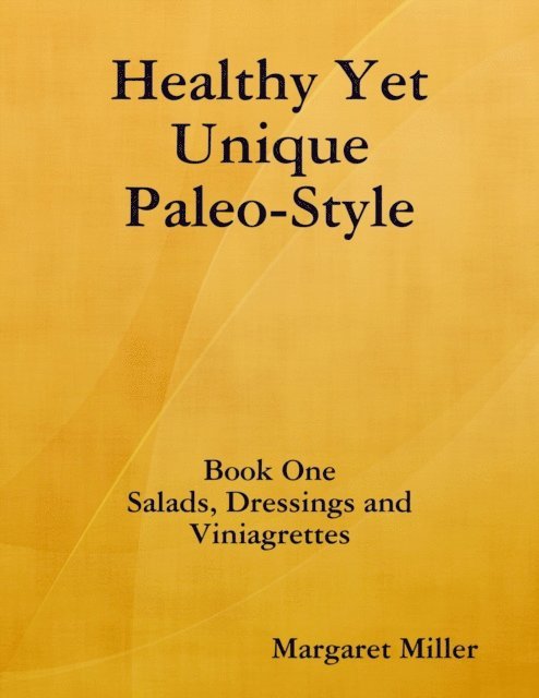 Margaret Miller - Healthy Yet Unique Paleo Style     Book One, E-bok