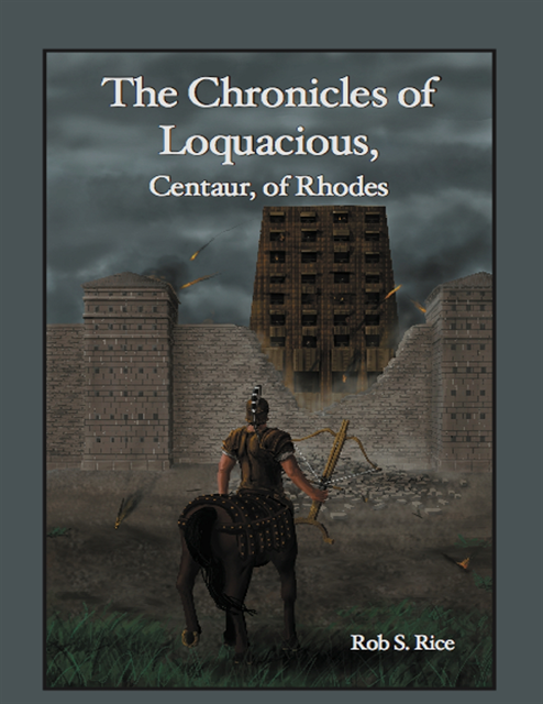 Rob Rice - Chronicles of Loquacious, Centaur, of Rhodes, E-bok