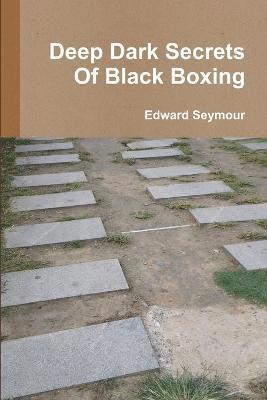 Edward Seymour - Deep Dark Secrets of Black Boxing, Häftad. Tillgänglighet: Lägg i varukorg