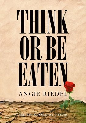 Angie Riedel - Think or be Eaten, Häftad