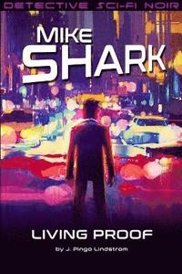 Mike Shark: Living Proof