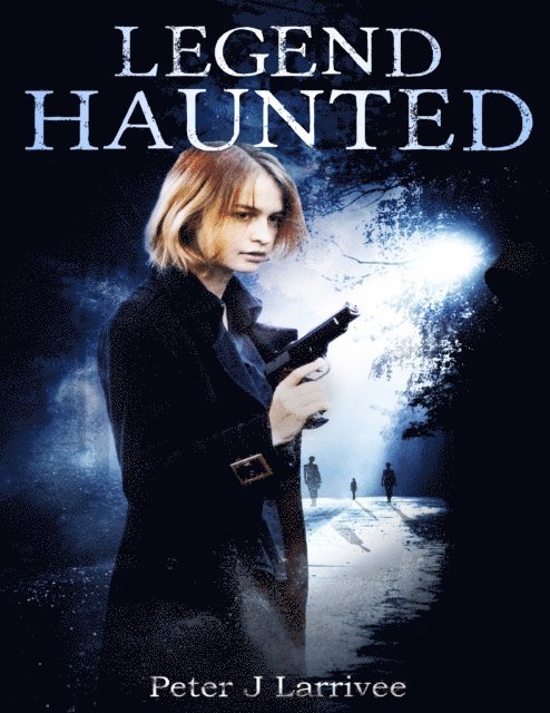 Peter J Larrivee - Legend Haunted, E-bok