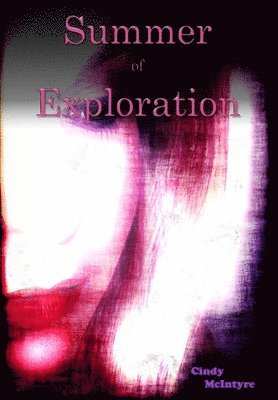 Cindy McIntyre - Summer of Exploration, Inbunden