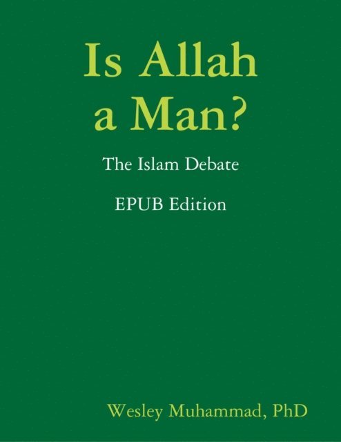 Wesley Muhammad - Is Allah a Man? The Islam Debate, E-bok