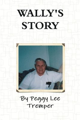Peggy Lee Tremper - WALLY'S STORY, Häftad. Tillgänglighet: Lägg i varukorg