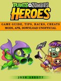 Plants vs Zombies Heroes Game Guide, Tips, Hacks, Cheats Mods, Apk, Download Unofficial