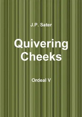 J.P. Sater - Quivering Cheeks: Ordeal V, Häftad. Tillgänglighet: Lägg i varukorg