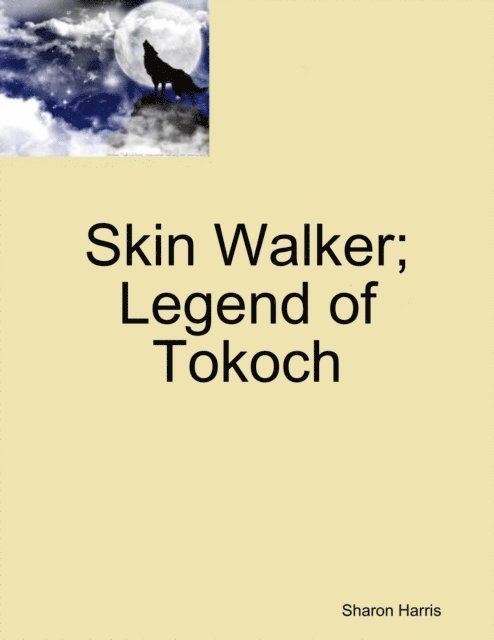 Sharon Harris - Skin Walker; Legend of Tokoch, E-bok