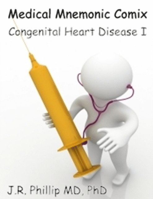 PhD J.R. Phillip, MD - Medical Mnemonic Comix - Congenital Heart Disease I, E-bok. Tillgänglighet: Lägg i varukorg