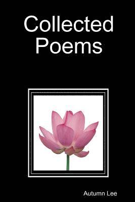 Autumn Lee - Collected Poems, Häftad. Tillgänglighet: Lägg i varukorg