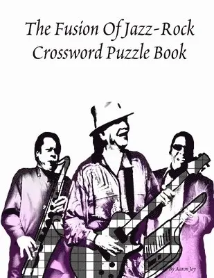 Fusion of Jazz-Rock Crossword Puzzle Book