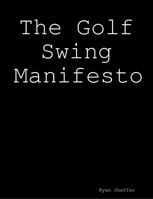 Ryan Shaffer - Golf Swing Manifesto, E-bok