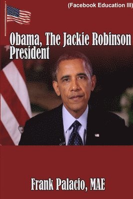 Frank Palacio - Obama, the Jackie Robinson President, Häftad. Tillgänglighet: Lägg i varukorg