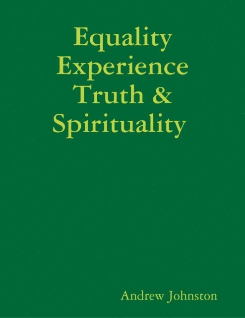 Andrew Johnston - Equality Experience Truth & Spirituality, E-bok