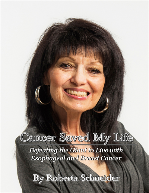 Roberta Schneider - Cancer Saved My Life: Defeating The Giant To Live With Esophageal And Breast Cancer, E-bok