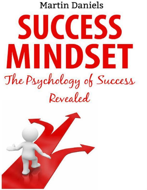 Martin Daniels - Success Mindset: The Psychology of Success Revealed, E-bok