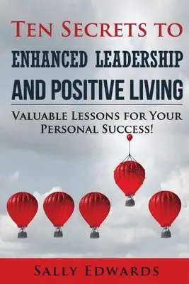 Sally Edwards - Ten Secrets to Enhanced Leadership and Positive Living, Häftad