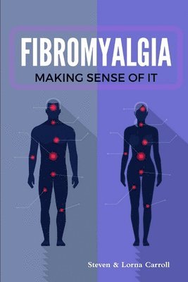 Steven Carroll, Lorna Carroll - Fibromyalgia - Making Sense of it, Häftad