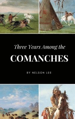 Nelson Lee - Three Years Among the Comanches, Inbunden