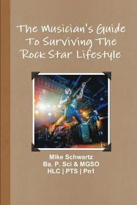Mike Schwartz - Musician's Guide to Surviving the Rock Star Lifestyle, Häftad. Tillgänglighet: Lägg i varukorg