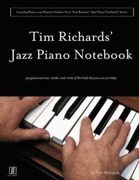Tim Richard's Jazz Piano Notebook - Volume 3 of Scot Ranney's &quot;Jazz Piano Notebook Series&quot;
