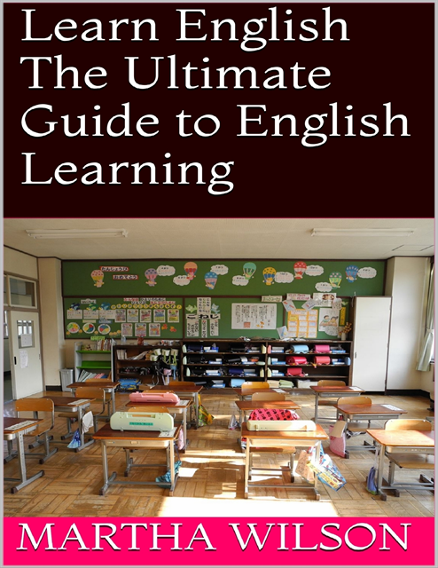 Martha Wilson - Learn English: The Ultimate Guide to English Learning, E-bok