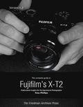The Complete Guide to Fujifilm''s X-t2