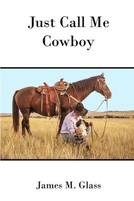 James M. Glass - Just Call Me Cowboy, Häftad