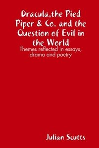 Dracula,the Pied Piper & Co. and the Question of Evil in the World
