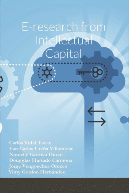 Yimy Gordon Hernandez, Jorge Vengoechea Orozco, Dougglas Hurtado Carmona, Norcelly Carruyo Duran, Yan Carlos Urena Villamizar, Carlos Vidal Tovar - E-research from Intellectual Capital, E-bok. Tillgänglighet: Lägg i varukorg