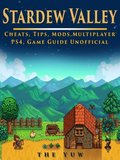 Stardew Valley Cheats, Tips, Mods, Multiplayer, PS4, Game Guide Unofficial
